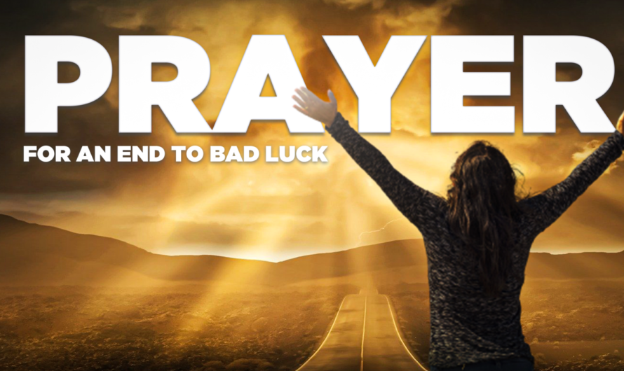 A PRAYER FOR AN END TO BAD LUCK