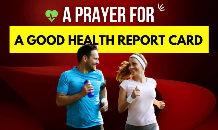 A PRAYER FOR A GOOD HEALTH REPORT CARD
