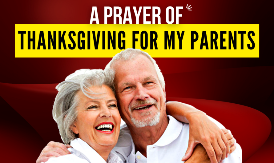 A PRAYER OF THANKSGIVING FOR MY PARENTS