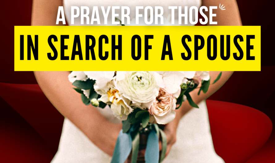 A PRAYER FOR THOSE IN SEARCH OF A SPOUSE