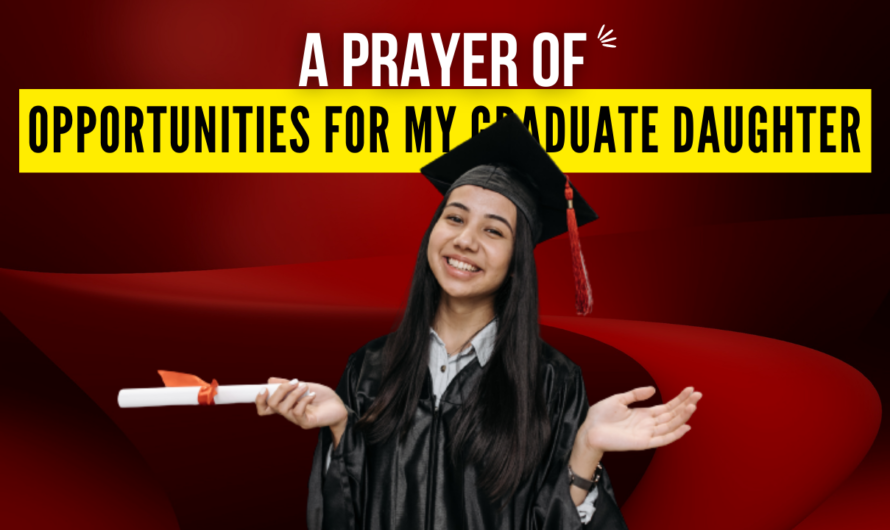 A PRAYER OF OPPORTUNITIES FOR MY GRADUATE DAUGHTER