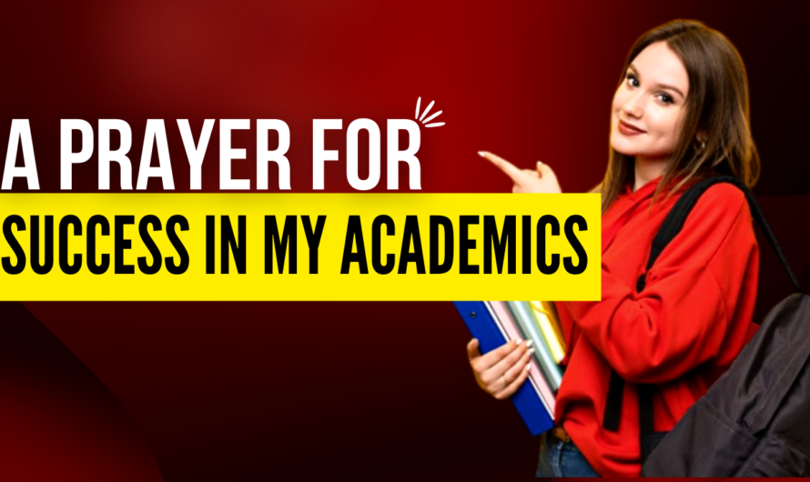 A PRAYER FOR SUCCESS IN MY ACADEMICS