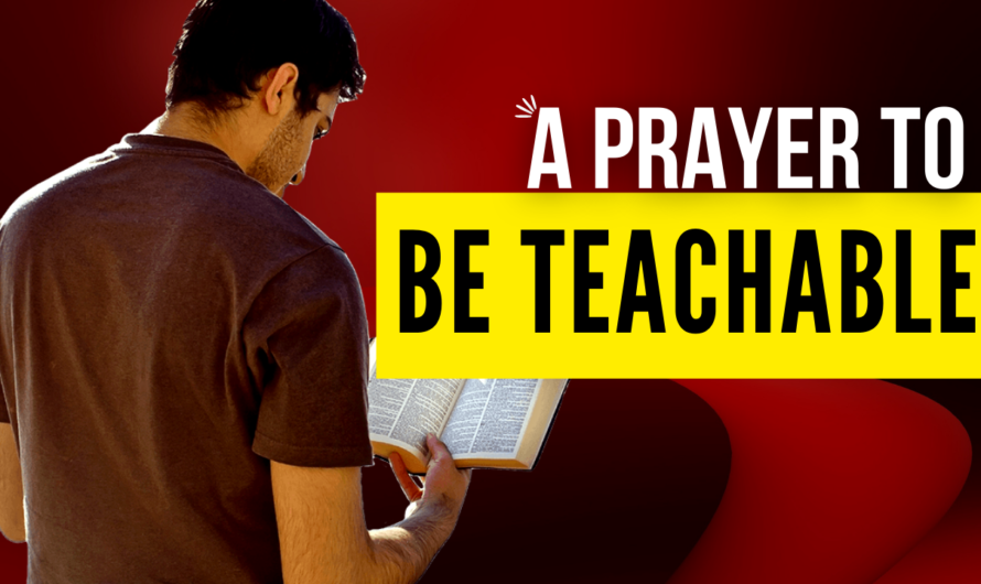 A PRAYER TO BE TEACHABLE