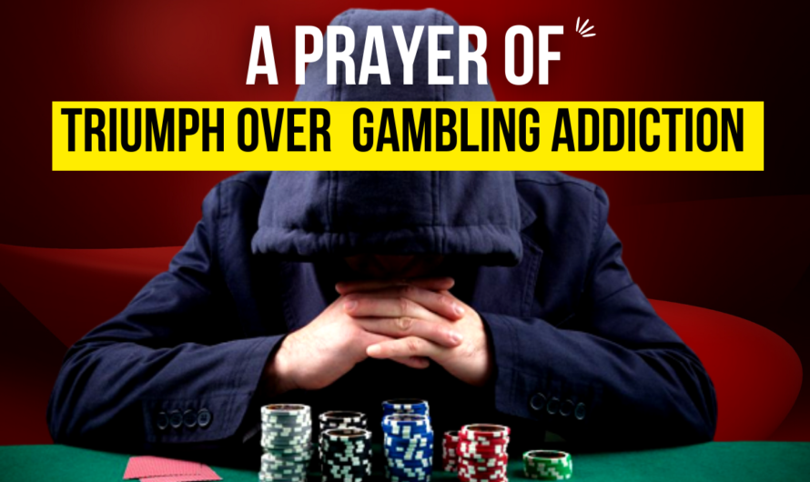 A PRAYER OF TRIUMPH OVER GAMBLING ADDICTION