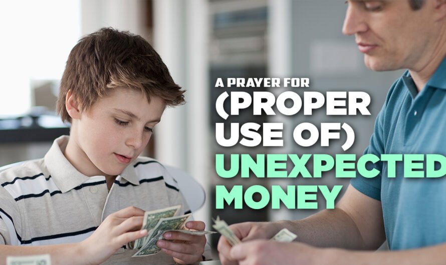 A PRAYER FOR (PROPER USE OF) UNEXPECTED MONEY